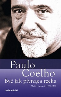 Paulo Coelho - ''Być Jak Płynąca Rzeka''